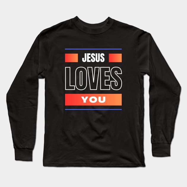 Jesus Loves You | Christian Long Sleeve T-Shirt by All Things Gospel